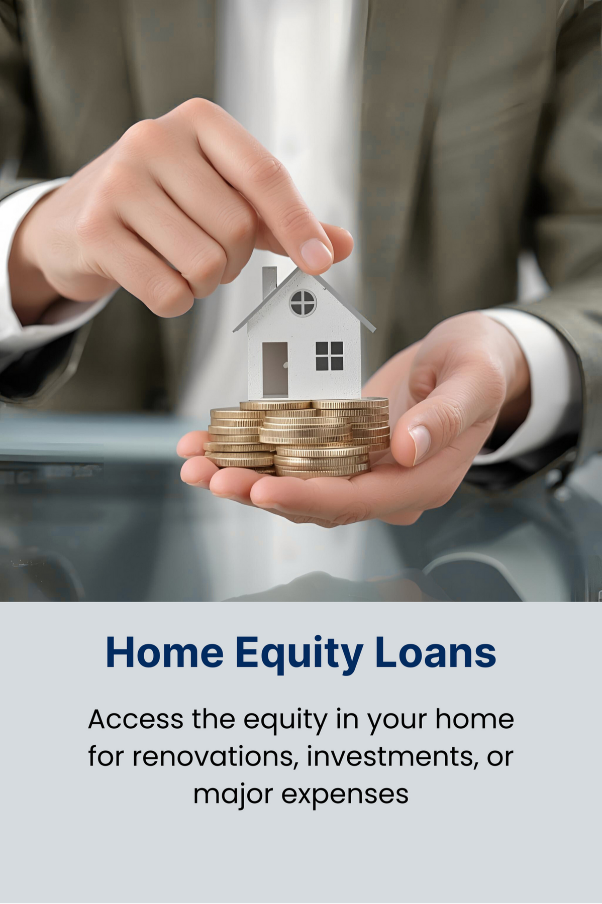 Home Equity Loans – Access the equity in your home for renovations, investments, or major expenses.
